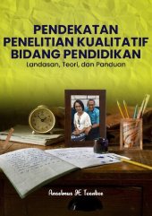 book PENDEKATAN PENELITIAN KUALITATIF BIDANG PENDIDIKAN: LANDASAN, TEORI, DAN PANDUAN