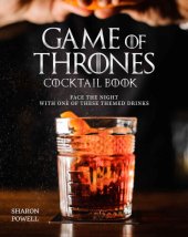 book Game of Thrones Cocktail Book: Face the Night with One of These Themed Drinks