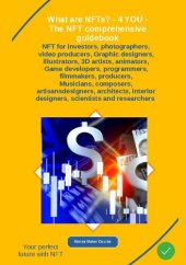 book What are NFTs?: 4 YOU--The NFT comprehensive guidebook