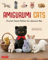 book Amigurumi Cats: Crochet Sweet Kitties the Japanese Way (24 Projects of Cats to Crochet)