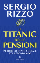 book Il Titanic delle pensioni. Perché lo stato sociale sta affondando