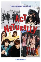 book Act Naturally: The Beatles on Film