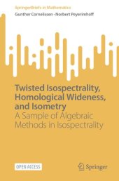 book Twisted Isospectrality, Homological Wideness, and Isometry: A Sample of Algebraic Methods in Isospectrality