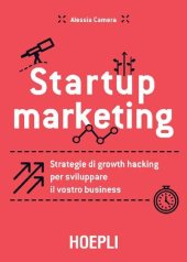 book Startup marketing: Strategie di growth hacking per sviluppare il vostro business (Italian Edition)