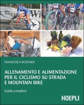 book Allenamento e alimentazione per il ciclismo su strada e Mountain Bike: Guida completa