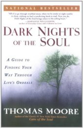 book Dark Nights of the Soul: A Guide to Finding Your Way Through Life's Ordeals