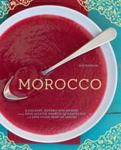 book Morocco: A Culinary Journey with Recipes from the Spice-Scented Markets of Marrakech to the Date-Filled Oasis of Zagora