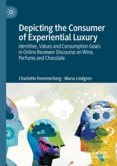 book Depicting the Consumer of Experiential Luxury: Identities, Values and Consumption Goals in Online Reviewer Discourse on Wine, Perfume and Chocolate