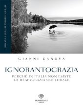 book Ignorantocrazia. Perché in Italia non esiste la democrazia culturale