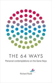 book The 64 Ways: Personal Contemplations on the Gene Keys