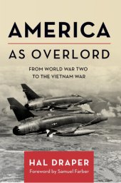 book America as Overlord: From World War Two to the Vietnam War