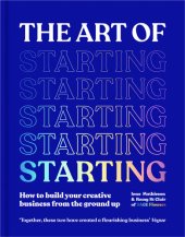 book The Art of Starting: How to Build Your Creative Business from the Ground Up