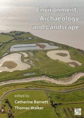 book Environment, Archaeology and Landscape: Papers in Honour of Professor Martin Bell