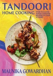 book Tandoori Home Cooking: Over 70 Classic Indian Tandoori Recipes to Cook at Home