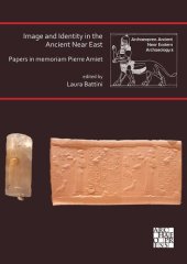 book Image and Identity in the Ancient Near East: Papers in Memoriam Pierre Amiet