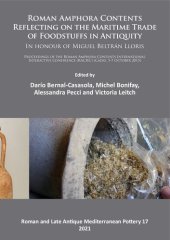 book Roman Amphora Contents: Reflecting on the Maritime Trade of Foodstuffs in Antiquity (In honour of Miguel Beltrán Lloris): Proceedings of the Roman Amphora Contents International Interactive Conference (RACIIC) (Cadiz, 5-7 October 2015)