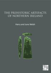 book The Prehistoric Artefacts of Northern Ireland