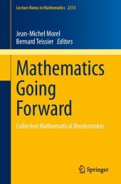 book Mathematics Going Forward: Collected Mathematical Brushstrokes