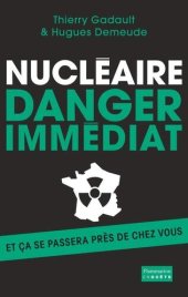 book Nucléaire : Danger immédiat - et ça se passera près de chez vous