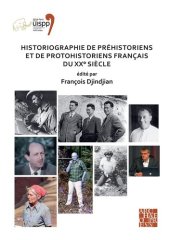 book Historiographie de Préhistoriens et de Protohistoriens Français du XX° Siècle: Proceedings of the XVIII UISPP World Congress (4-9 June 2018, Paris, France) Volume 19, Session VII-5