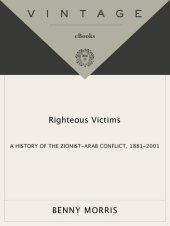 book Righteous Victims: A History of the Zionist-Arab Conflict, 1881-2001