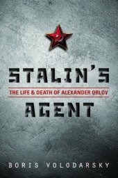 book Stalin's Agent: The Life and Death of Alexander Orlov