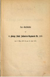 book Zur Geschichte des 6. Königl. Sächs. Infanterie-Regiments Nr. 105 vom 9. März 1867 bis zum 15. Juni 1871