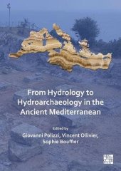 book From Hydrology to Hydroarchaeology in the Ancient Mediterranean: An Interdisciplinary Approach