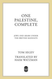 book One Palestine, Complete: Jews and Arabs Under the British Mandate