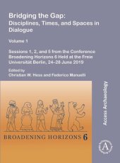 book Bridging the Gap: Disciplines, Times, and Spaces in Dialogue: Sessions 1, 2, and 5 from the Conference Broadening Horizons 6 Held at the Freie Universitat Berlin, 24-28 June 2019