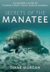 book Secrets of the Manatee: An Insider's Guide to Florida’s Most Iconic Marine Mammal