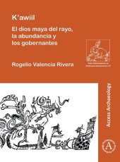 book K'awiil: El dios maya del rayo, la abundancia y los gobernantes