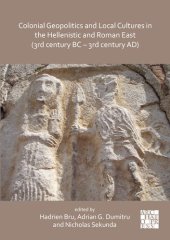 book Colonial Geopolitics and Local Cultures in the Hellenistic and Roman East (3rd Century BC - 3rd Century AD)