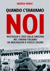 book Quando c'eravamo noi. Nostalgia e crisi della sinistra nel cinema italiano da Berlinguer a Checco Zalone