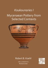 book Koukounaries I: Mycenaean Pottery from Selected Contexts