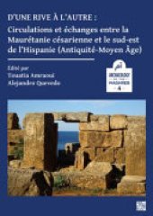 book D'une Rive à l'autre: Circulations et échanges Entre la Maurétanie Césarienne et le Sud-Est de L'Hispanie (Antiquité-Moyen-âge)