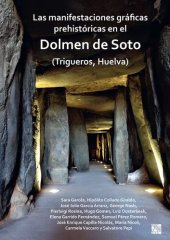 book Las manifestaciones gráficas prehistóricas en el dolmen de Soto (Trigueros, Huelva)