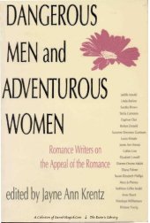 book Dangerous Men and Adventurous Women: Romance Writers on the Appeal of the Romance