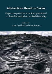 book Abstractions Based on Circles: Papers on Prehistoric Rock Art Presented to Stan Beckensall on His 90th Birthday