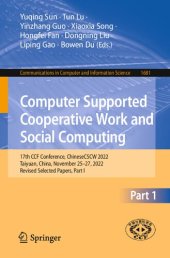 book Computer Supported Cooperative Work and Social Computing: 17th CCF Conference, ChineseCSCW 2022, Taiyuan, China, November 25–27, 2022, Revised Selected Papers, Part I