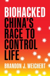 book Biohacked: China's Race to Control Life