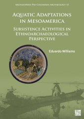 book Aquatic Adaptations in Mesoamerica: Subsistence Activities in Ethnoarchaeological Perspective