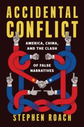 book Accidental Conflict: America, China, and the Clash of False Narratives