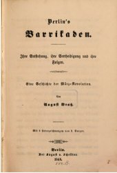 book Berlins Barrikaden. Ihre Entstehung, ihre Verteidigung und ihre Folgen : Eine Geschichte der März-Revolution