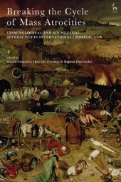 book Breaking the Cycle of Mass Atrocities: Criminological and Socio-Legal Approaches in International Criminal Law