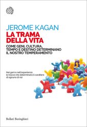 book La trama della vita. Come geni, cultura, tempo e destino determinano il nostro temperamento