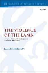 book The Violence of the Lamb: Martyrs as Agents of Divine Judgement in the Book of Revelation