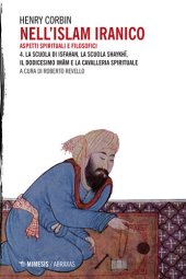 book Nell'Islam iranico. Aspetti spirituali e filosofici. La scuola di Isfahan, la scuola Shykhi, il dodicesimo Imam e la cavalleria spirituale