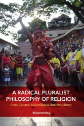 book A Radical Pluralist Philosophy of Religion: Cross-Cultural, Multireligious, Interdisciplinary