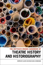 book The Methuen Drama Handbook of Theatre History and Historiography